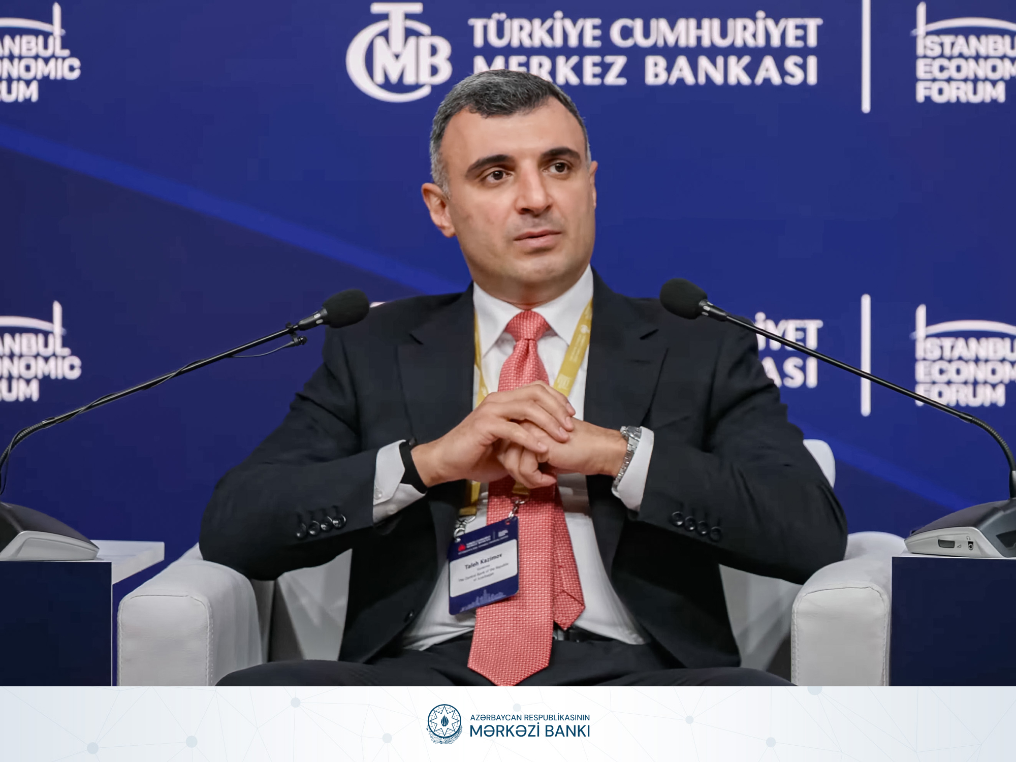 Mərkəzi Bankın sədri Taleh Kazımov “İstanbul İqtisadi Forumu”nda çıxış edib