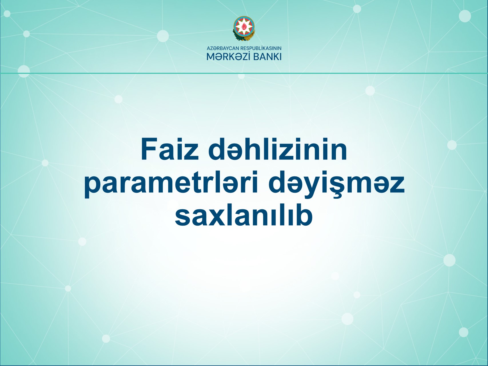 Faiz dəhlizinin parametrləri dəyişməz saxlanılıb