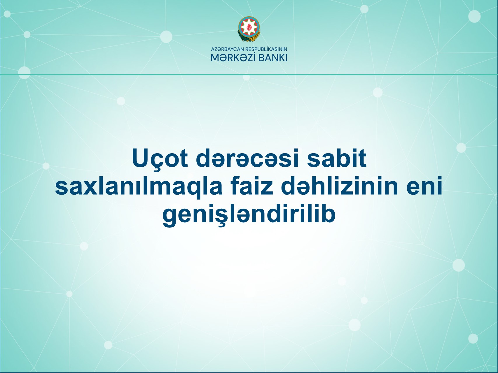Uçot dərəcəsi sabit saxlanılmaqla faiz dəhlizinin eni genişləndirilib