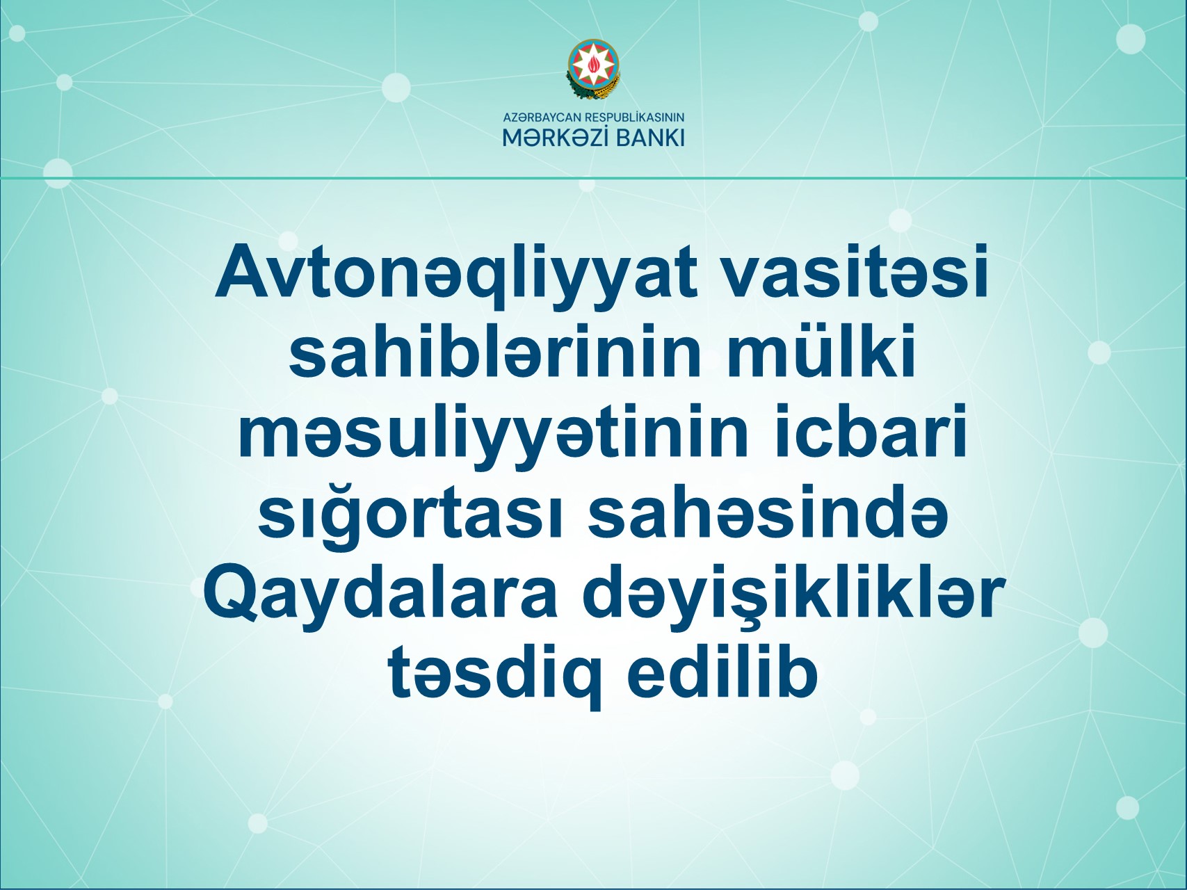 Avtonəqliyyat vasitəsi sahiblərinin mülki məsuliyyətinin icbari sığortası sahəsində Qaydalara dəyişikliklər təsdiq edilib