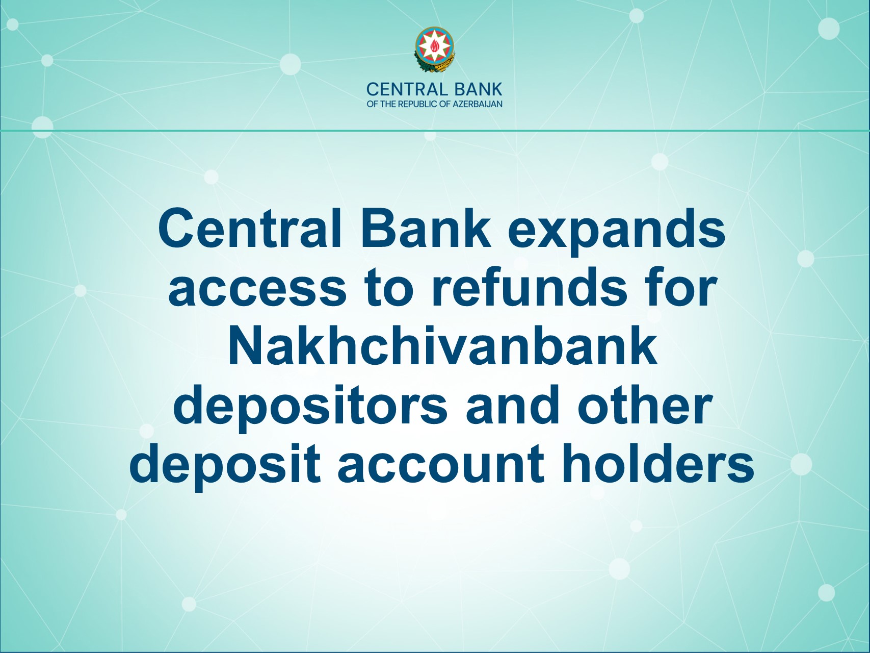 Central Bank expands access to refunds for Nakhchivanbank depositors and other deposit account holders