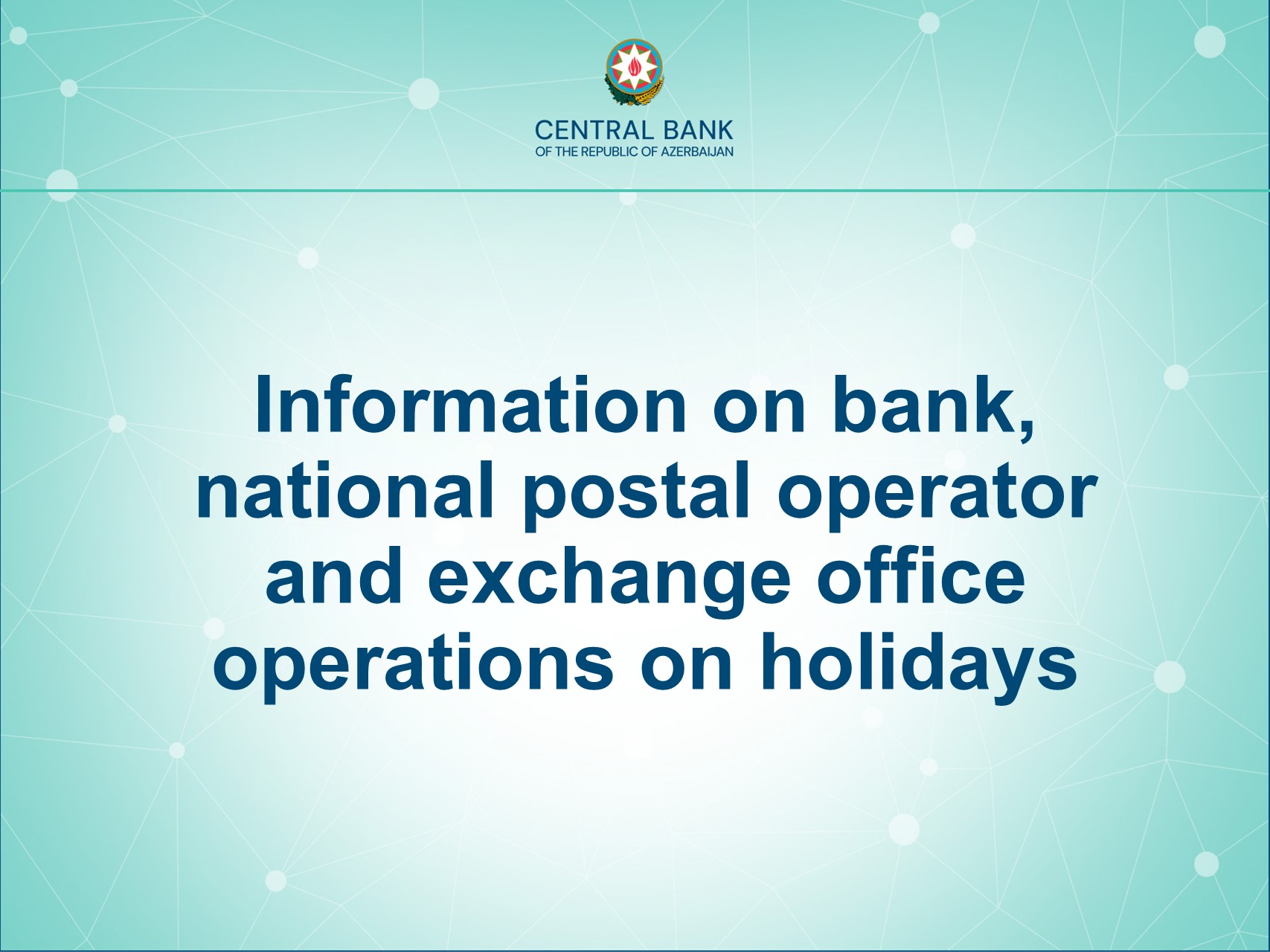 Information on bank, national postal operator and exchange office operations on holidays