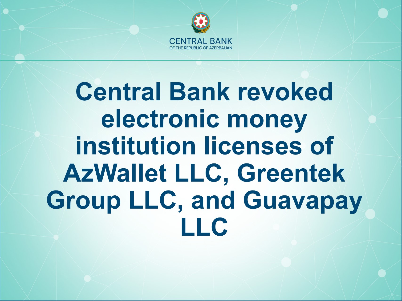 Central Bank revoked electronic money institution licenses of Azwallet LLC, Greentek Group LLC, and Guavapay LLC