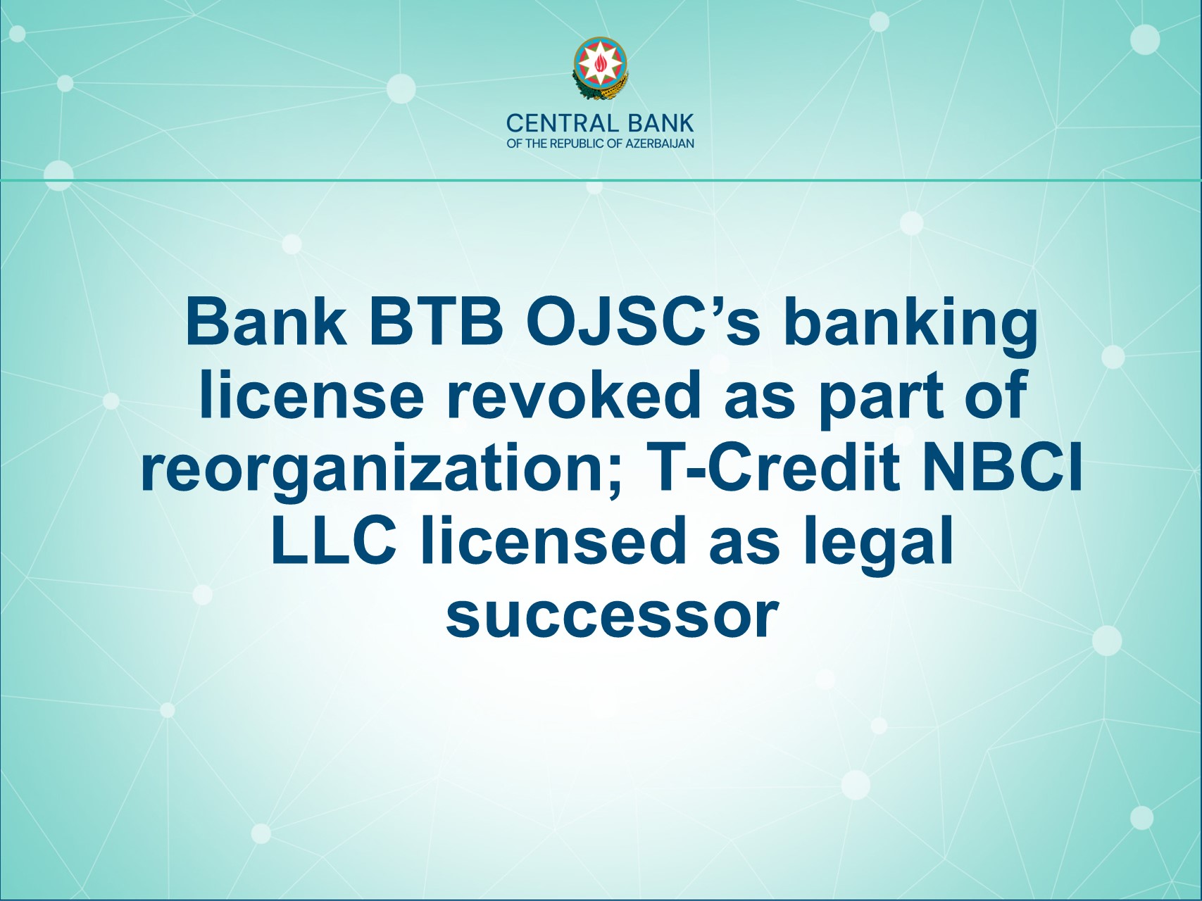Bank BTB OJSC’s banking license revoked as part of reorganization; T-Credit NBCI LLC licensed as legal successor