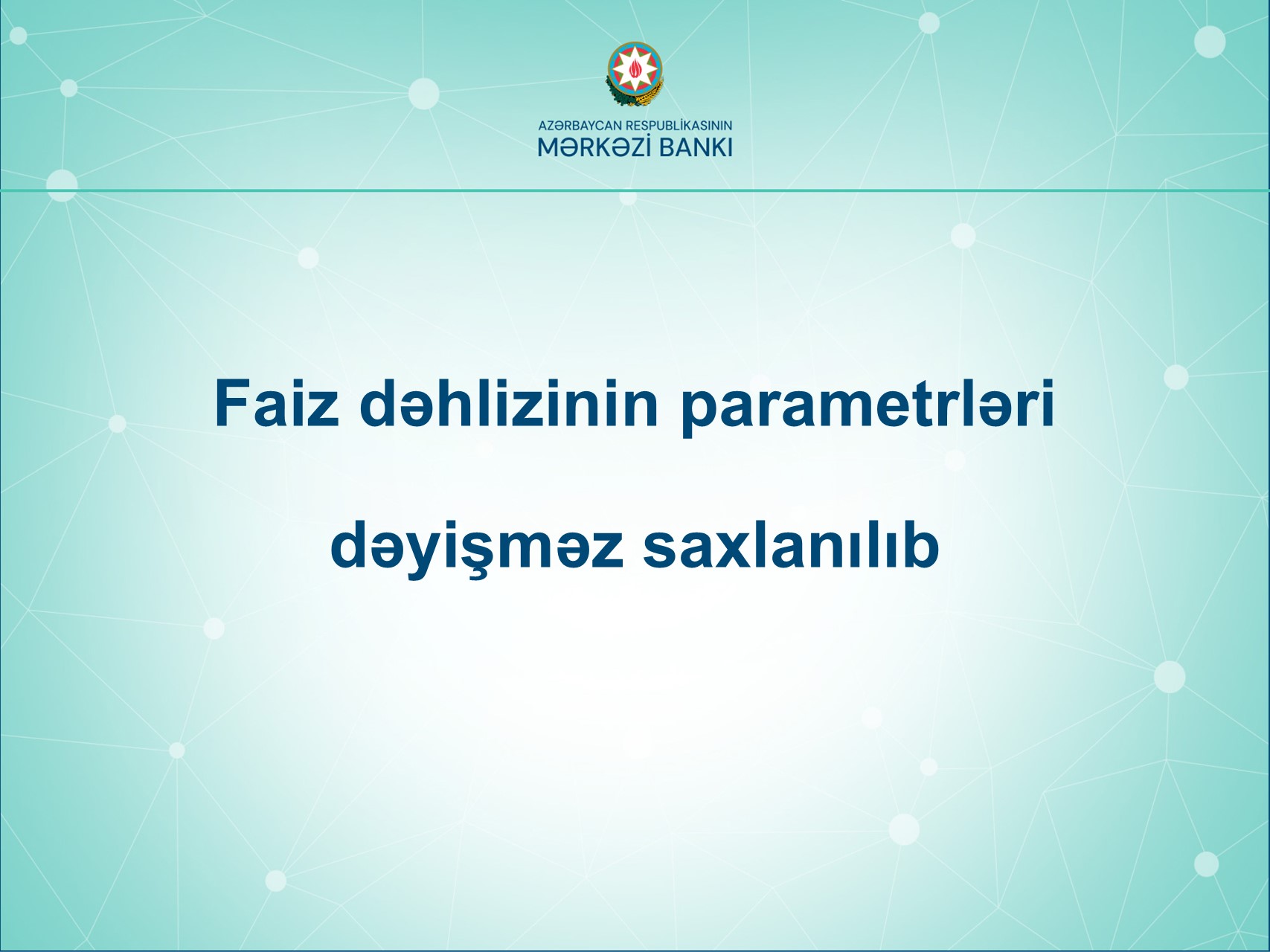 Faiz dəhlizinin parametrləri dəyişməz saxlanılıb 