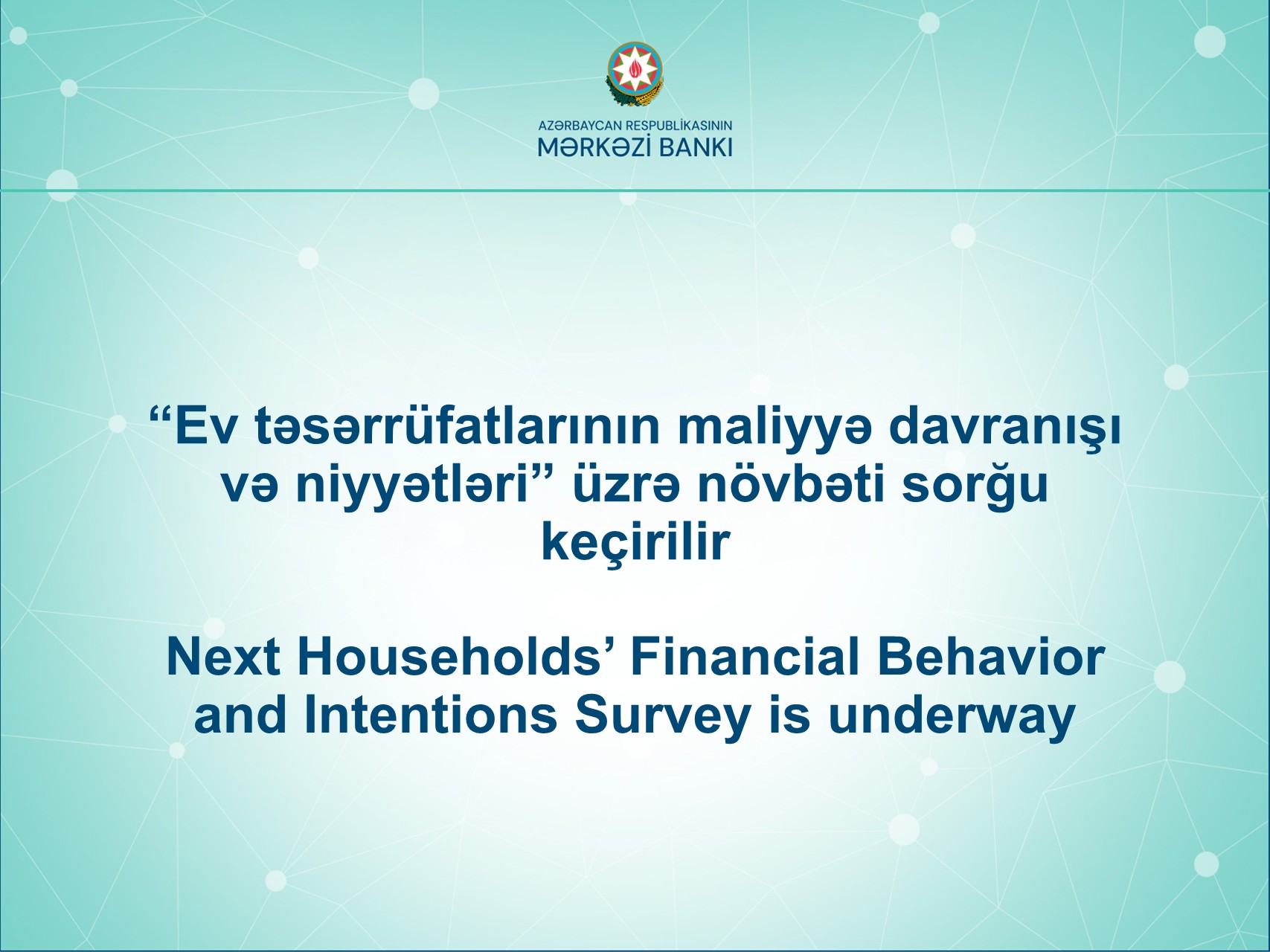 Mərkəzi Bank tərəfindən növbəti “Ev təsərrüfatlarının maliyyə davranışı və niyyətləri” sorğusu keçirilir